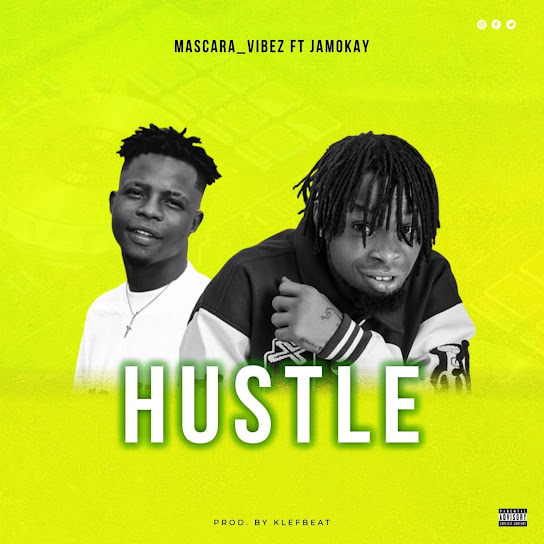 Mascara Vibez ft. Son Of Ika - Hustle