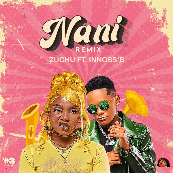 Zuchu ft. Innoss' B - Nani (Remix)