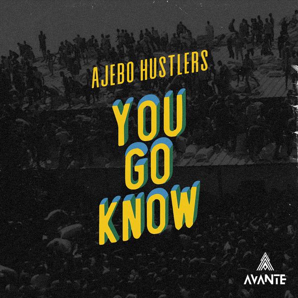 Ajebo Hustlers - You Go Know