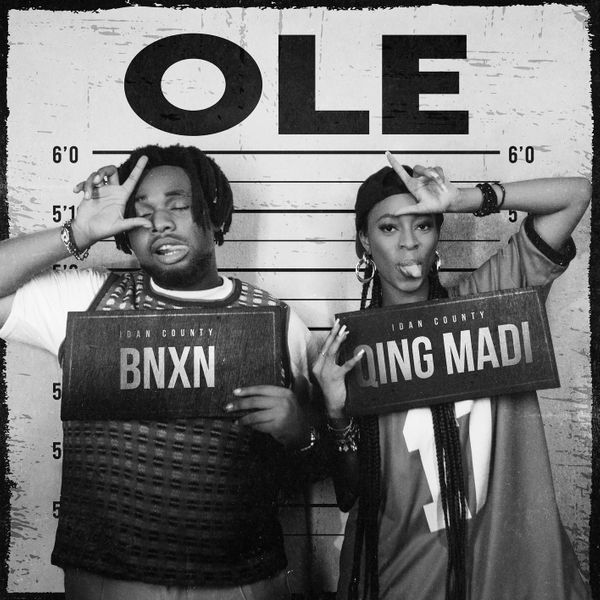 Qing Madi - Ole ft. BNXN fka Buju