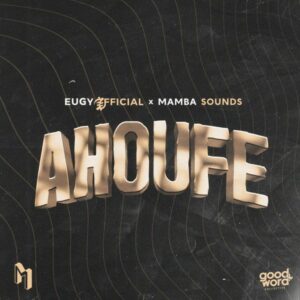 Eugy - Ahoufe ft. Mamba Sounds