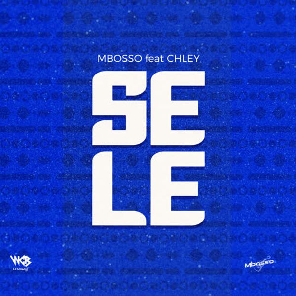 Mbosso - Sele ft. Chley