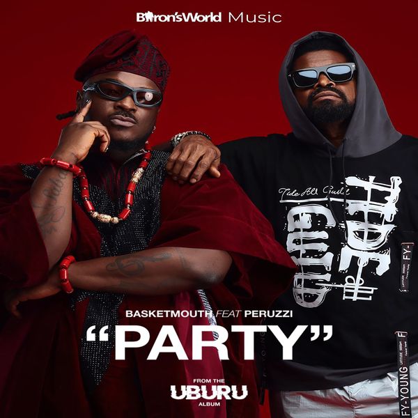 Basketmouth ft. Peruzzi - Party