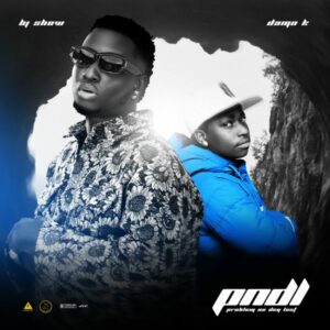 BJ Show ft. Damo K - PNDL (Problem No Dey Last)