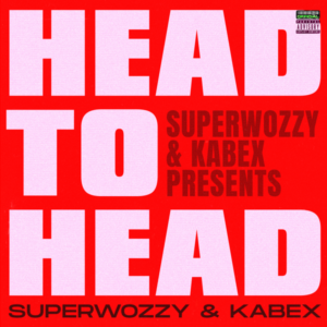 Superwozzy - Head To Head ft. Kabex