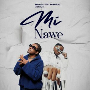 Mocco Genius - Mi Nawe ft. Marioo