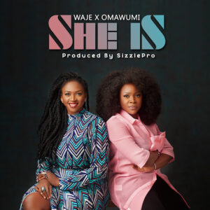 Waje & Omawumi - She Is