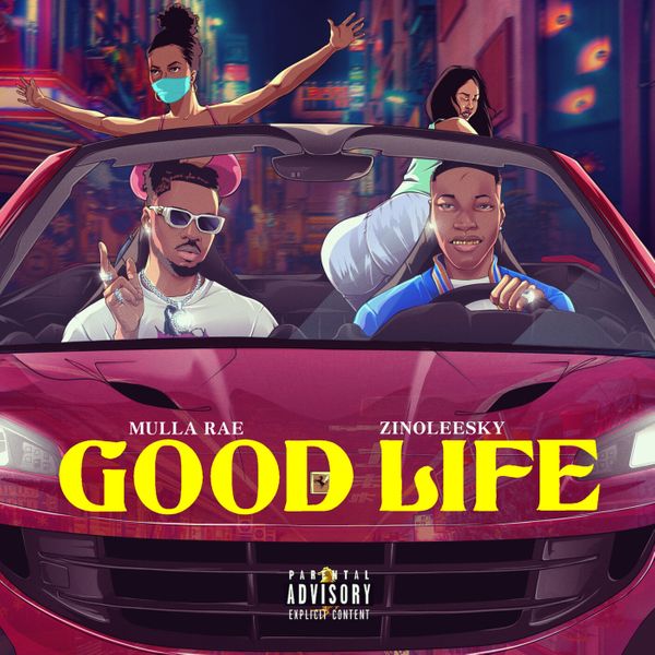 Mulla Rae - Good Life ft. Zinoleesky