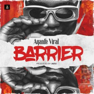 Ayanfe Viral - Barrier