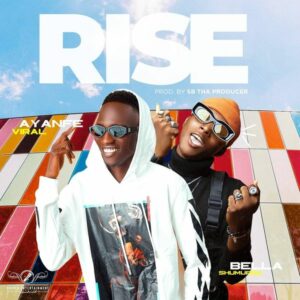 Ayanfe Viral & Bella Shmurda - Rise