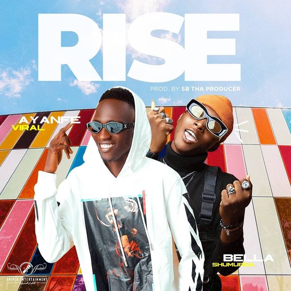 Ayanfe Viral & Bella Shmurda - Rise