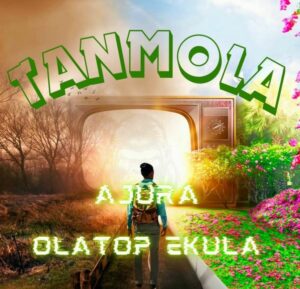 Olatop Ekula - Tanmola ft. Ajura