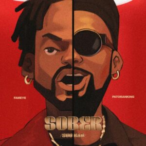 Fameye - Sober (Soo Bad) ft. Patoranking