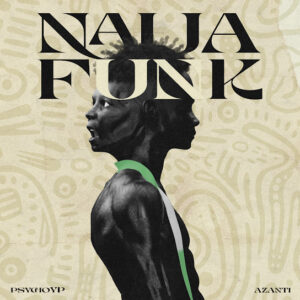 Azanti - Naija Funk ft. PsychoYP