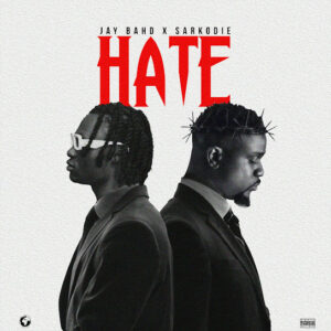 Jay Bahd - Hate ft. Sarkodie