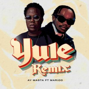 Ay Masta - Yule (Remix) ft. Marioo