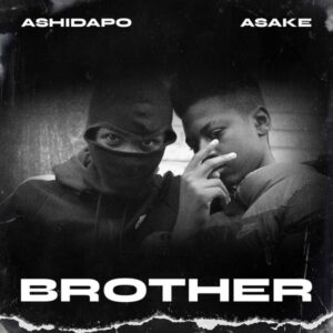 Ashidapo - Brother ft. Asake