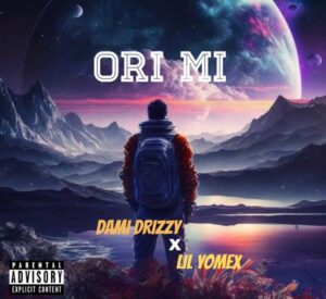 Dami drizzy - Ori mi ft. Lilyomex