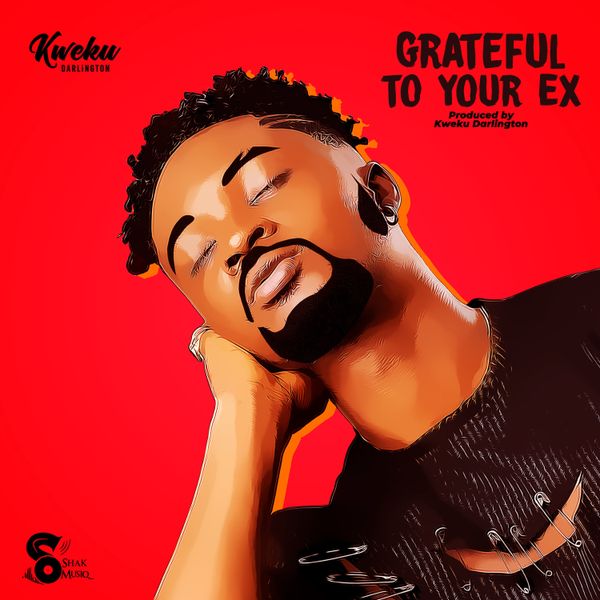 Kweku Darlington - Grateful To Your Ex