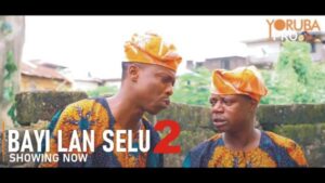 Bayi Lan Selu Part 2 - Yoruba Movie 2024