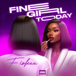 Fiokee - Fine Girl Today