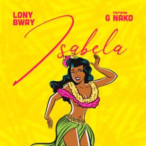 Lony Bway - Isabela ft. G Nako