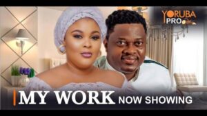 My Work Latest Yoruba Movie 2024 Drama