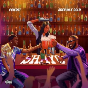 Priesst - Shayo (Remix) ft. Adekunle Gold