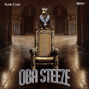 Slimcase - Oba Steeze ft. Qdot